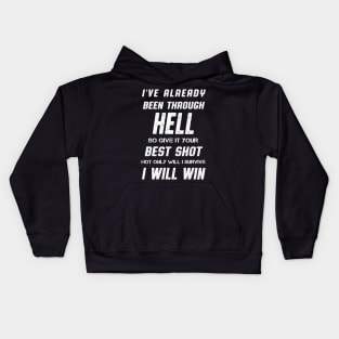 I've Already Been Through Hell I Will Win Quote Kids Hoodie